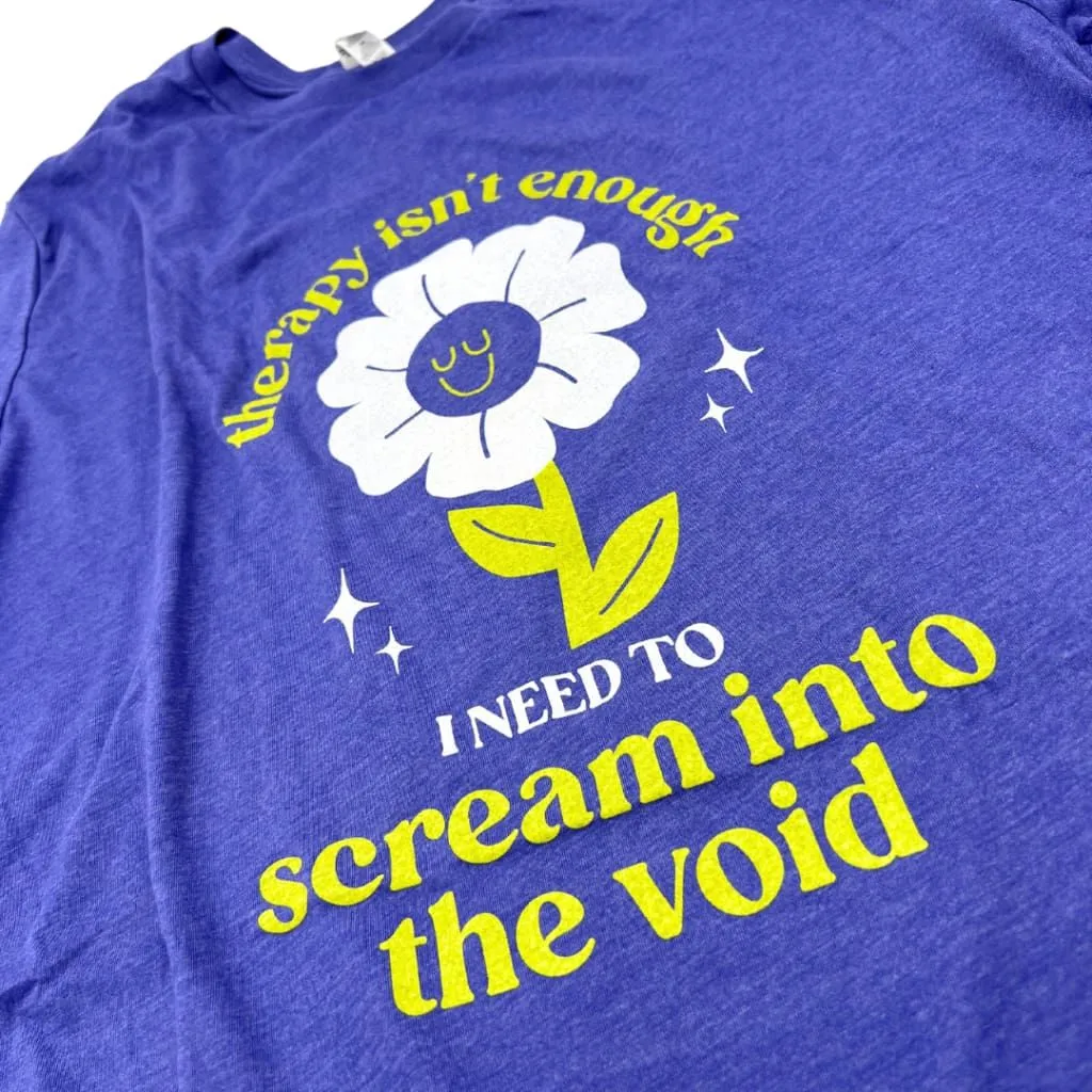 S-4X Therapy Isn't Enough I Need to Scream Into the Void Unisex T-Shirt in Heather Lapis Size Small-4XL | Smartass & Sass at GetBullish